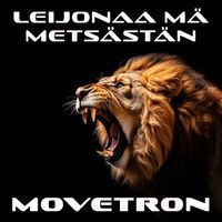 Movetron - Leijonaa mä metsästän