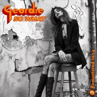 Geordie - So What (Remastered 2024)