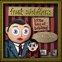 Frank Sidebottom - Little Box of Bobbins: Frank's Fantastic Anthology 1985-1993
