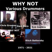 Why Not - Various Drummers 1971-2021