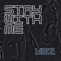 YBZ - Stay With Me