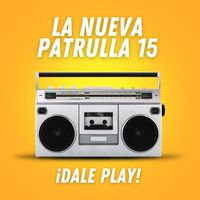 La Nueva Patrulla 15 - ¡DALE PLAY!