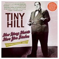 Tiny Hill - How Many Hearts Have You Broken: The Singles Collection 1939-54