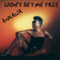 Ankawa - Won't set me free
