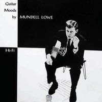 Mundell Lowe - Guitar Moods (2019 Digitally Remastered)