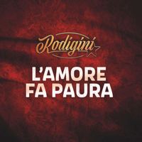 Rodigini - L'amore fa paura