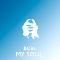 bobs - My Soul