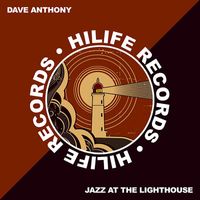 Dave Anthony - Jazz At The Lighthouse
