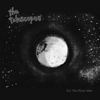 The Telescopes - For the River Man