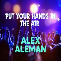 Alex Aleman - Put your hands in the air