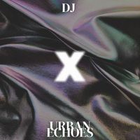 DJ X - Urban Echoes