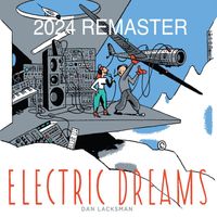 Dan Lacksman - Electric Dreams (2024 Remaster)