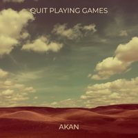 Akan - Quit Playing Games