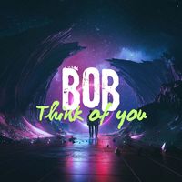 Bob - Think of You