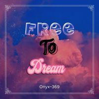 Onyx~369 - Free to Dream