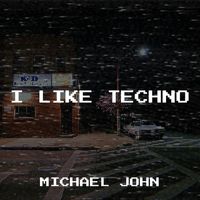 Michael John - I Like Techno