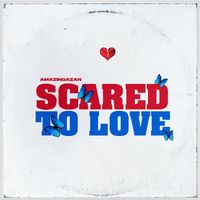 Azan - SCARED TO LOVE