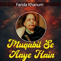 Farida Khanum - Muqabil Se Aaye Hain