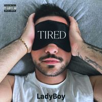 LadyBoy - Tired (Explicit)