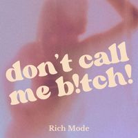 Rich Mode - Don't Call Me B!tch