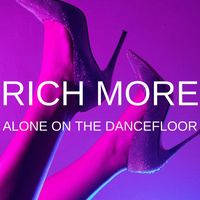RICH MORE - Alone On The Dancefloor