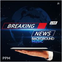 PPM - Breaking News Background Music