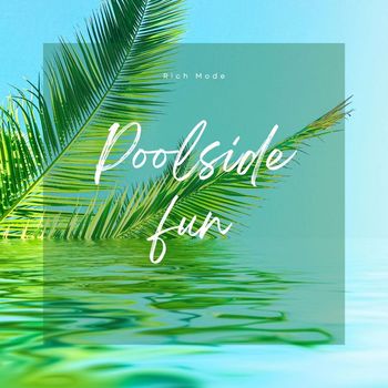 Rich Mode - Poolside Fun