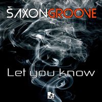 Saxongroove - Let You Know