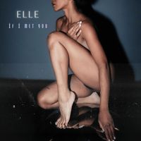 Elle - If I Met You