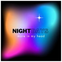 Nightdays - More in my Head