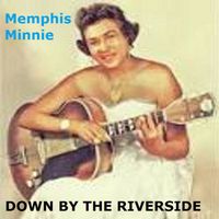 Memphis Minnie - Down By The Riverside