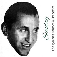 Abe Lyman's California Orchestra - Sunday