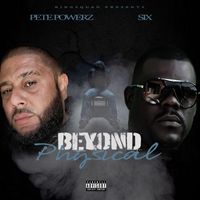 Six - Beyond Physical (feat. Pete Powerz) (Explicit)