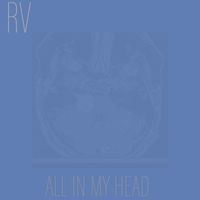 RV - All In My Head