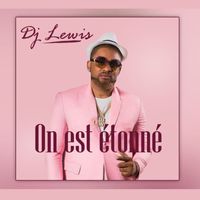 DJ Lewis - ON EST ÉTONNÉ