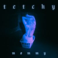 Tetchy - Mommy (Explicit)