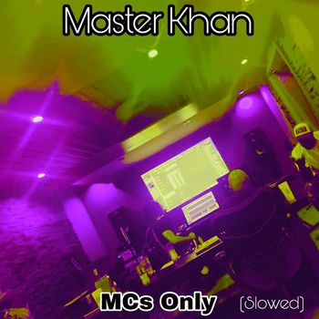 Master Khan - Mcs Only (Slowed)