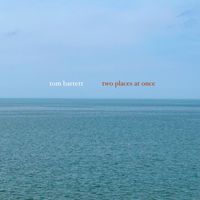 Tom Barrett - Two Places At Once