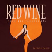 Patrick Davis - Red Wine (Your Way Through It)