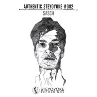 Sasch - Sasch Presents Authentic Steyoyoke #002