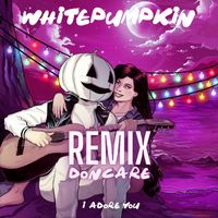 Whitepumpkin & Doncare - I Adore You (Doncare Remix)