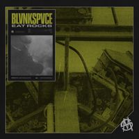 BLVNKSPVCE - EAT ROCKS (Explicit)