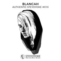 BLANCAh - BLANCAh Presents Authentic Steyoyoke #010