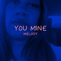 Melody - You Mine