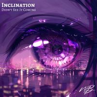 Inclination - Didn't See It Coming