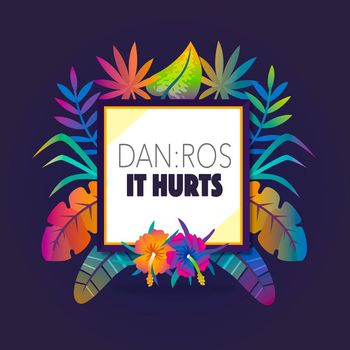 DAN:ROS - It Hurts