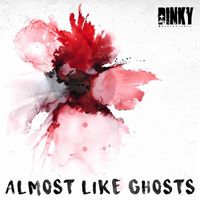 Dinky - Almost Like Ghosts