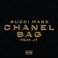 Gucci Mane - Chanel Bag (feat. JT) (Explicit)