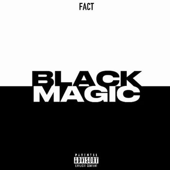 Fact - Black Magic (Explicit)