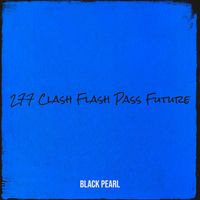 Black Pearl - 277 Clash Flash Pass Future